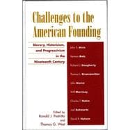 Challenges to the American Founding Slavery, Historicism, and Progressivism in the Nineteenth Century