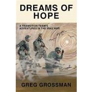 Dreams of Hope: A Transition Team's Adventures in the Iraq War