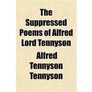 The Suppressed Poems of Alfred Lord Tennyson