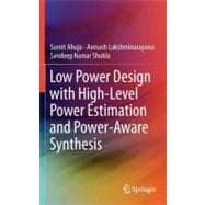 Low Power Design With High-level Power Estimation and Power-aware Synthesis