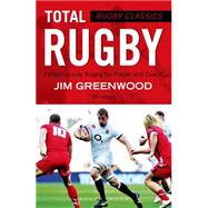 Rugby Classics: Total Rugby Fifteen-a-side Rugby for Player and Coach