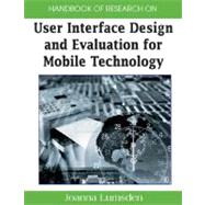 Handbook of Research on User Interface Design and Evaluation for Mobile Technology