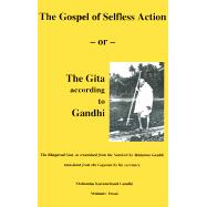 The Gospel of Selfless Action: Or the Gita According to Gandhi