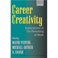 Career Creativity Explorations in the Remaking of Work