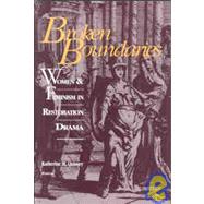 Broken Boundaries : Women and Feminism in Restoration Drama