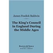 The King's Council in England During the Middle Ages (Barnes & Noble Digital Library)