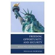 Freedom, Opportunity, and Security Economic Policy and the Political System