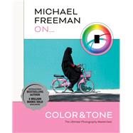 Michael Freeman on Color and Tone The Ultimate Photography Masterclass