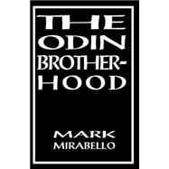 The Odin Brotherhood: A Non-Fiction Account of Contact with a Pagan Secret Society, With a New Epilogue A Statement on the Odin Brotherhood