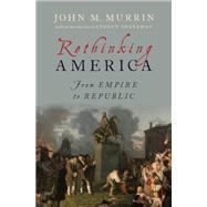 Rethinking America From Empire to Republic