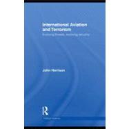 International Aviation and Terrorism: Evolving Threats, Evolving Security