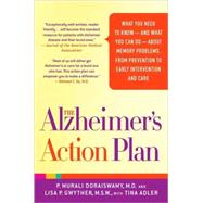 The Alzheimer's Action Plan What You Need to Know--and What You Can Do--about Memory Problems, from Prevention to Early Intervention and Care