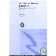 A Vision for Science Education: Responding to Peter Fensham's Work