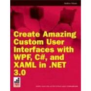 Create Amazing Custom User Interfaces with WPF, C#, and XAML in . NET 3. 0