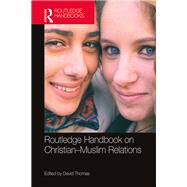 Routledge Handbook on ChristianûMuslim Relations