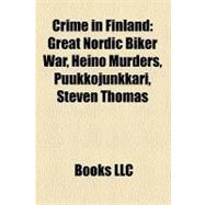 Crime in Finland : Great Nordic Biker War, Heino Murders, Puukkojunkkari, Steven Thomas