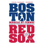 Miracle at Fenway The Inside Story of the Boston Red Sox 2004 Championship Season