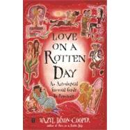 Love on a Rotten Day : An Astrological Survival Guide to Romance