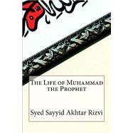 The Life of Muhammad the Prophet
