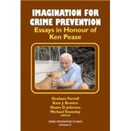 Imagination for Crime Prevention: Essays in Honour of Ken Pease