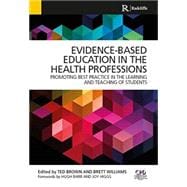 Evidence-Based Education in the Health Professions: Promoting Best Practice in the Learning and Teaching of Students