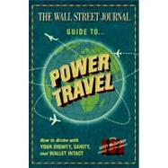 The Wall Street Journal Guide to Power Travel
