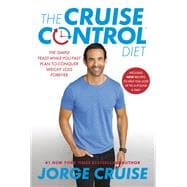 The Cruise Control Diet The Simple Feast-While-You-Fast Plan to Conquer Weight Loss Forever
