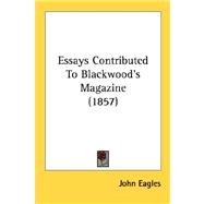 Essays Contributed To Blackwood's Magazine