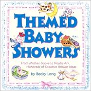 Themed Baby Showers Mother Goose to Noah's Ark: Hundreds of Creative Shower Ideas