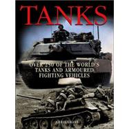 Tanks : Over 250 of the World's Tanks and Armoured Fighting Vehicles