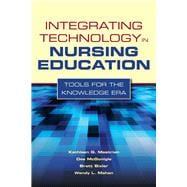 Integrating Technology in Nursing Education: Tools for the Knowledge Era,9780763768713