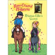 Pony-Crazed Princesss: Princess Ellie's Secret - Book #2