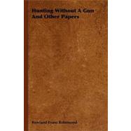 Hunting Without a Gun and Other Papers