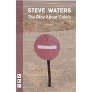 The Play About Calais (NHB Modern Plays)