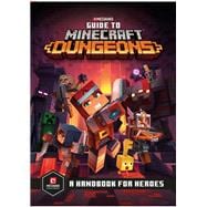 Guide to Minecraft Dungeons A Handbook for Heroes
