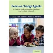 Peers as Change Agents A Guide to Implementing Peer-Mediated Interventions in Schools
