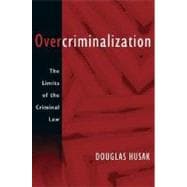 Overcriminalization The Limits of the Criminal Law