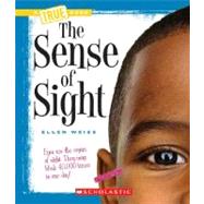 The Sense of Sight (A True Book: Health and the Human Body) (Library Edition)