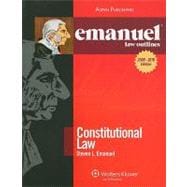 Emanuel Law Outlines: Constitutional Law (Print + eBook Bonus Pack)