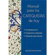 Manual para el Catequista de Hoy : El Papel Del Catequista Planificar Lecciones Eficaces Compartir la Fe