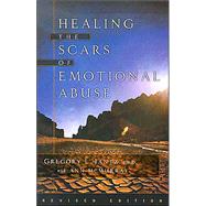 Healing the Scars of Emotional Abuse, rev. ed.