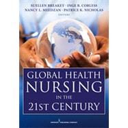 Global Health Nursing in the 21st Century