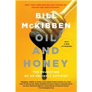 Oil and Honey The Education of an Unlikely Activist