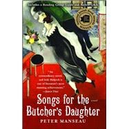 Songs for the Butcher's Daughter A Novel