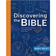Discovering the Bible A Kid's Guide to Reading and Understanding God's Word