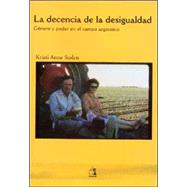 La Decencia de La Desigualdad: Genero y Poder En El Campo Argentino