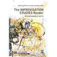 The Improvisation Studies Reader: Spontaneous Acts