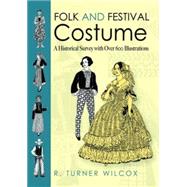Folk and Festival Costume A Historical Survey with Over 600 Illustrations