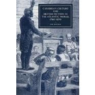 Caribbean Culture and British Fiction in the Atlantic World, 1780â€“1870