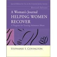 A Woman's Journal Helping Women Recover - Special Edition for Use in the Criminal Justice System, Revised